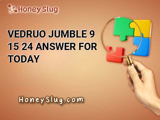 VEDRUO Jumble 9/15/24 Answer for Today