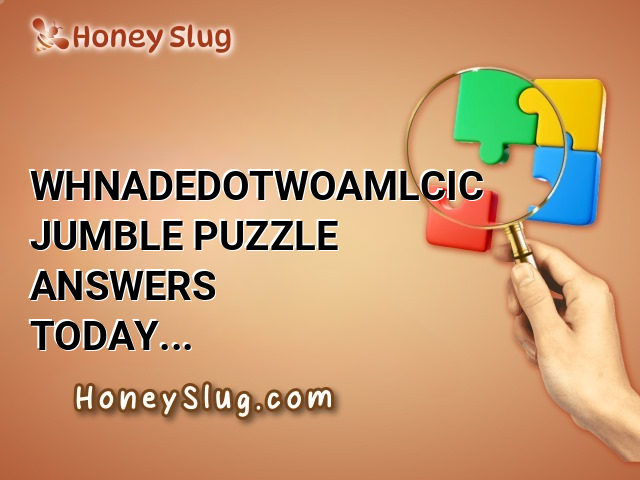 WHNADEDOTWOAMLCIC Jumble Puzzle Answers Today