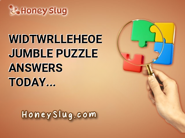 WIDTWRLLEHEOE Jumble Puzzle Answers Today