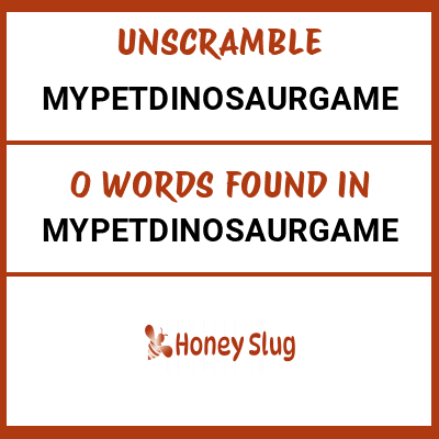 Unscramble MyPetDinosaurGame