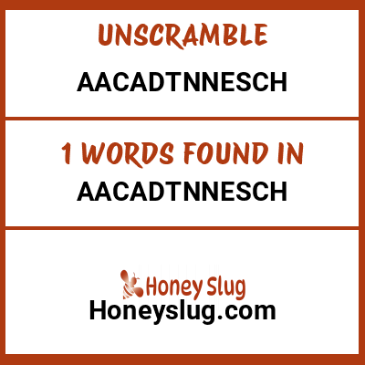 Unscramble aacadtnnesch