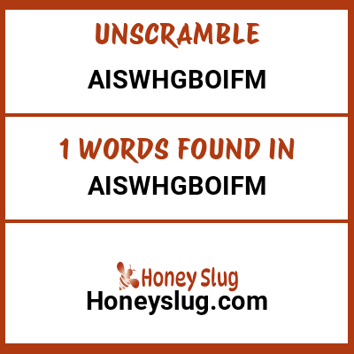 Unscramble aiswhgboifm