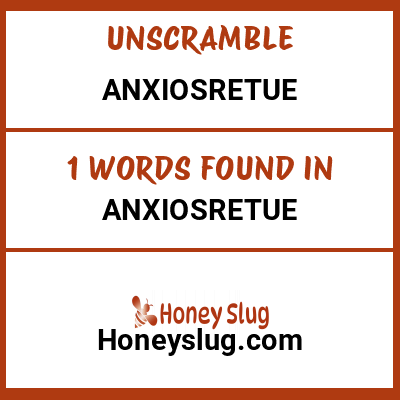 Unscramble anxiosretue