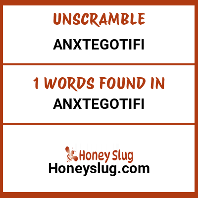 Unscramble anxtegotifi