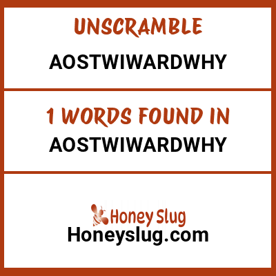 Unscramble aostwiwardwhy