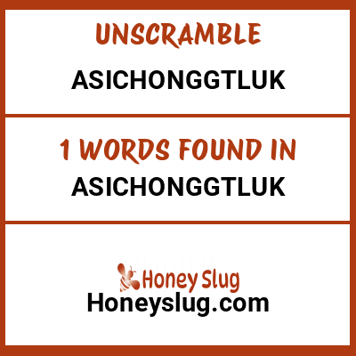 Unscramble asichonggtluk