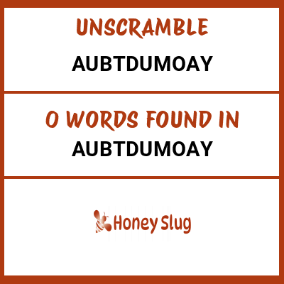 Unscramble aubtdumoay