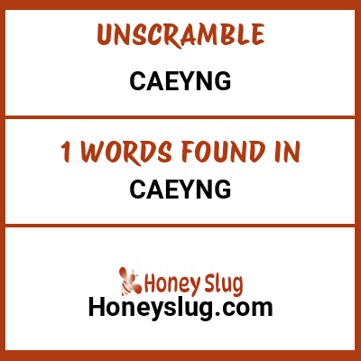 Unscramble caeyng