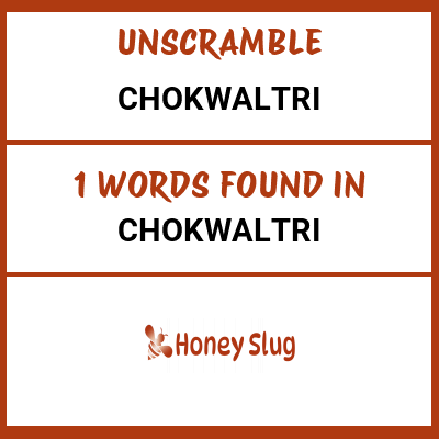 Unscramble chokwaltri