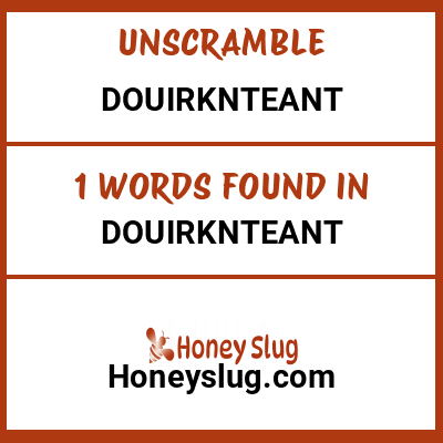 Unscramble douirknteant