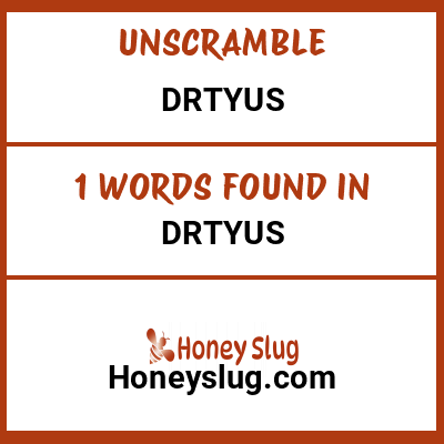 Unscramble drtyus