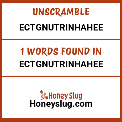 Unscramble ectgnutrinhahee