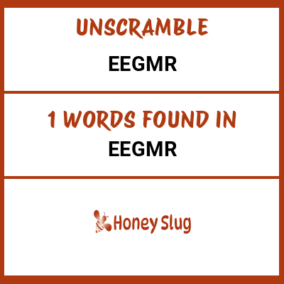 Unscramble eegmr