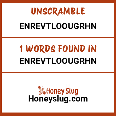 Unscramble enrevtloougrhn