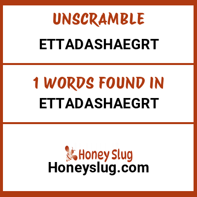 Unscramble ettadashaegrt