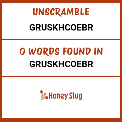 Unscramble gruskhcoebr