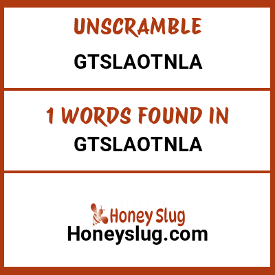 Unscramble gtslaotnla