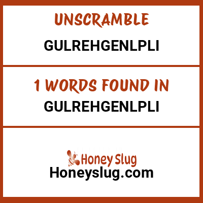 Unscramble gulrehgenlpli