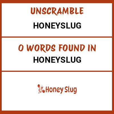 Unscramble honeyslug