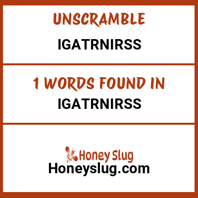 Unscramble igatrnirss