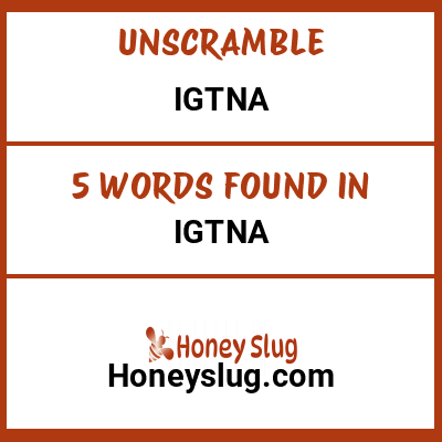 Unscramble igtna