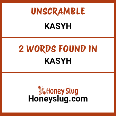 Unscramble kasyh