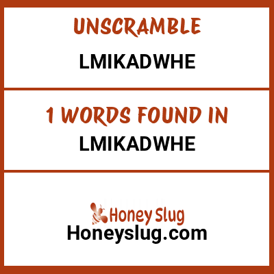 Unscramble lmikadwhe