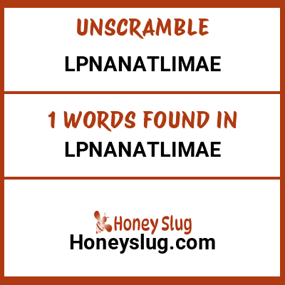 Unscramble lpnanatlimae