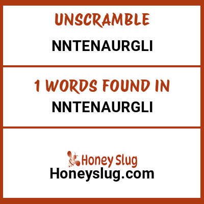 Unscramble nntenaurgli