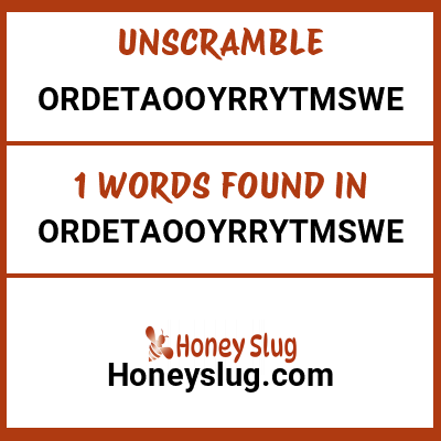 Unscramble ordetaooyrrytmswe