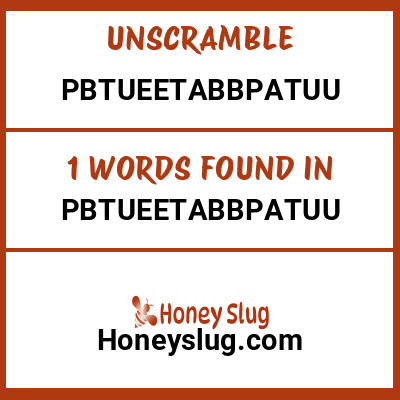 Unscramble pbtueetabbpatuu