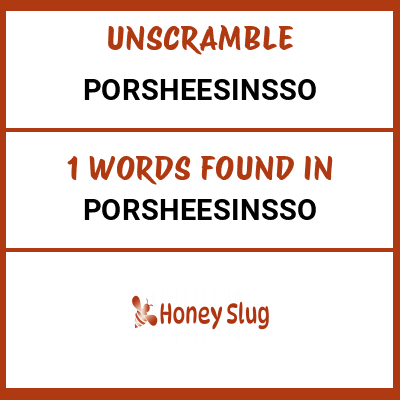 Unscramble porsheesinsso