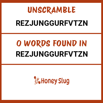 Unscramble rezjunggurfvtzn