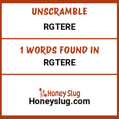 Unscramble rgtere