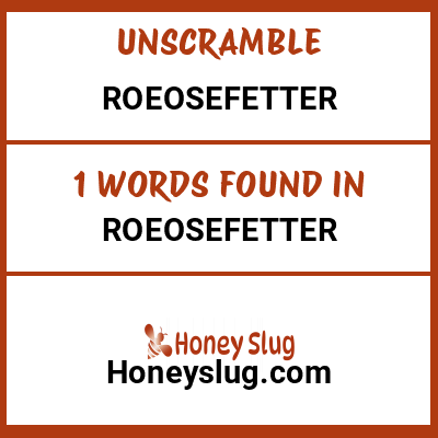 Unscramble roeosefetter