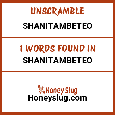 Unscramble shanitambeteo