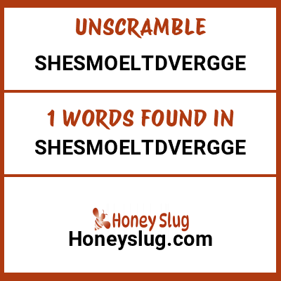 Unscramble shesmoeltdvergge