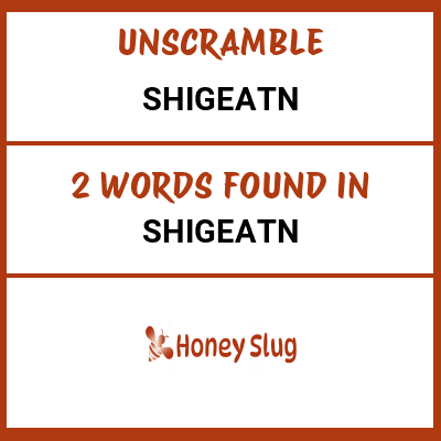 Unscramble shigeatn