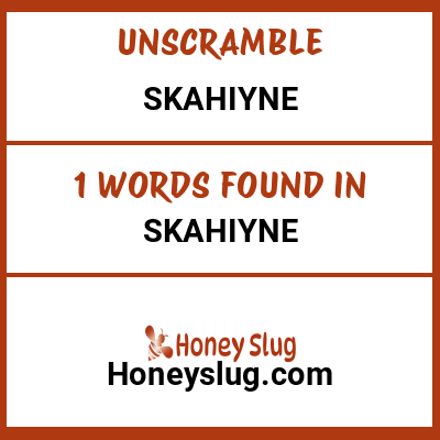 Unscramble skahiyne