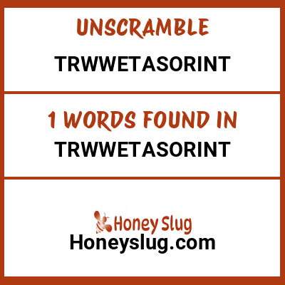 Unscramble trwwetasorint