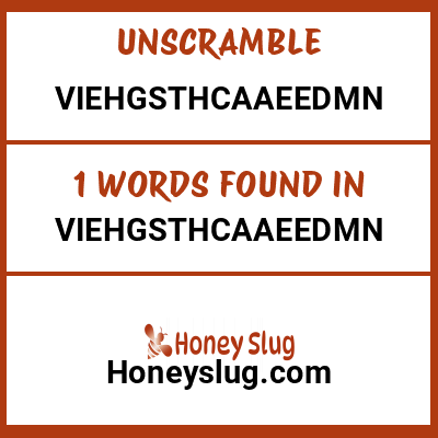 Unscramble viehgsthcaaeedmn