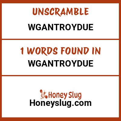 Unscramble wgantroydue