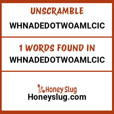 Unscramble whnadedotwoamlcic