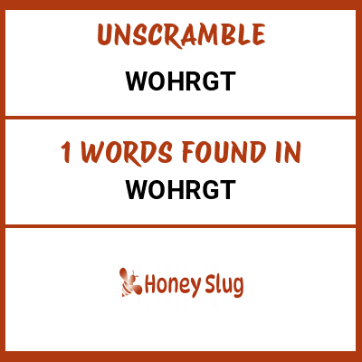 Unscramble wohrgt