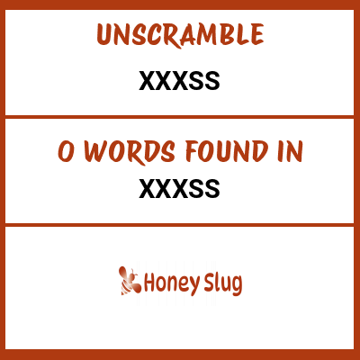 Unscramble xxxss