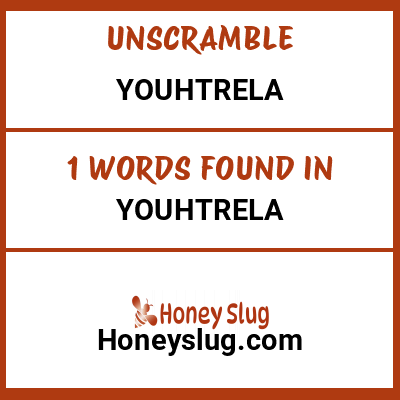 Unscramble youhtrela