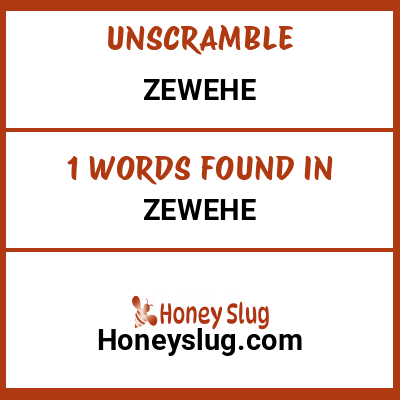 Unscramble zewehe